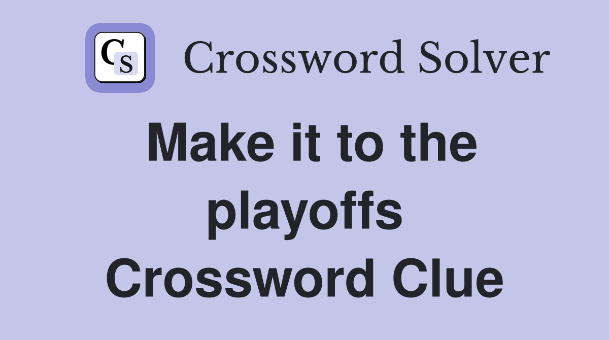 Make it to the playoffs Crossword Clue