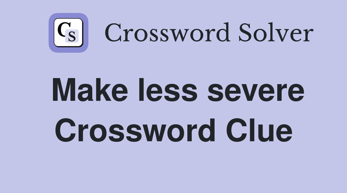 Make less severe Crossword Clue