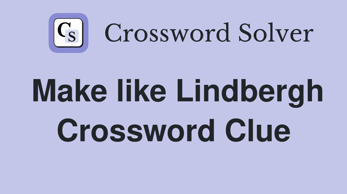 Make like Lindbergh Crossword Clue