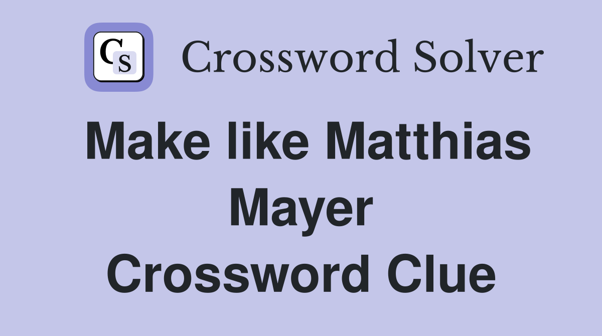 Make like Matthias Mayer Crossword Clue