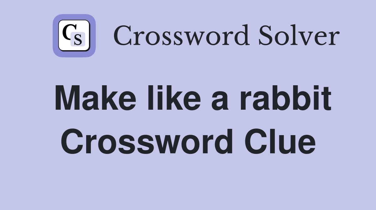 Make like a rabbit Crossword Clue