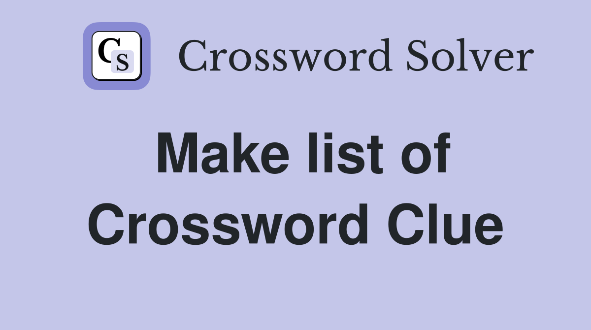 Make list of Crossword Clue