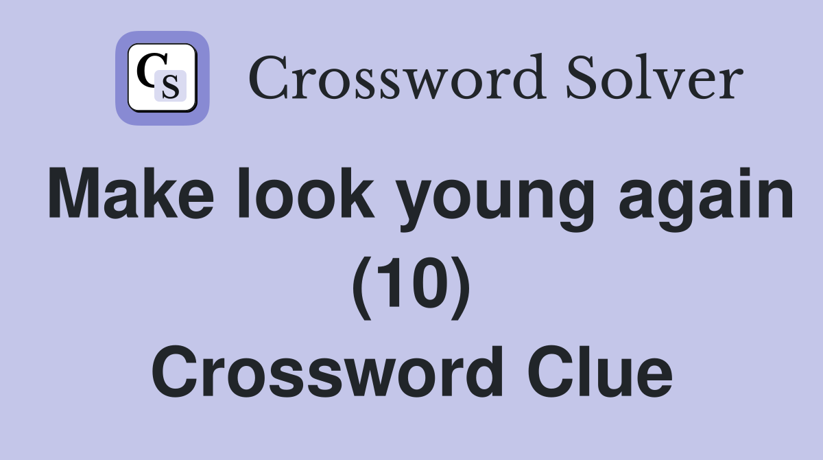 Make look young again (10) Crossword Clue