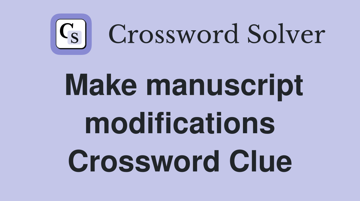 Make manuscript modifications Crossword Clue