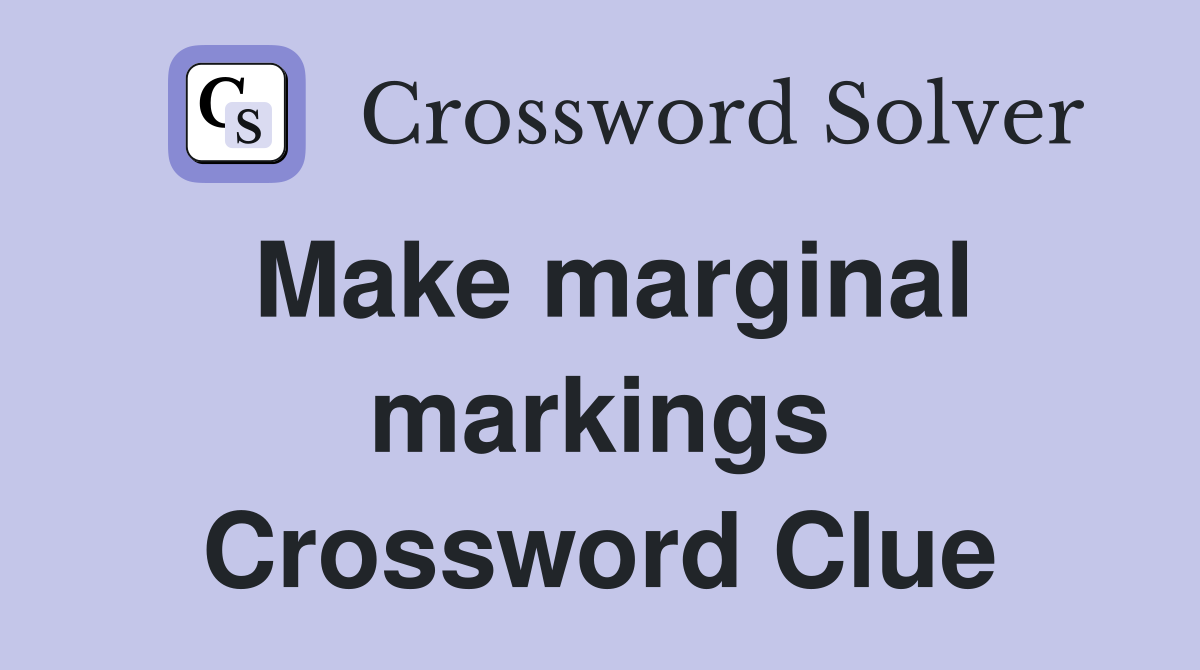 Make marginal markings Crossword Clue