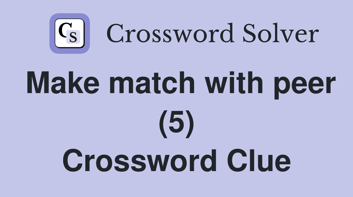Make match with peer (5) Crossword Clue