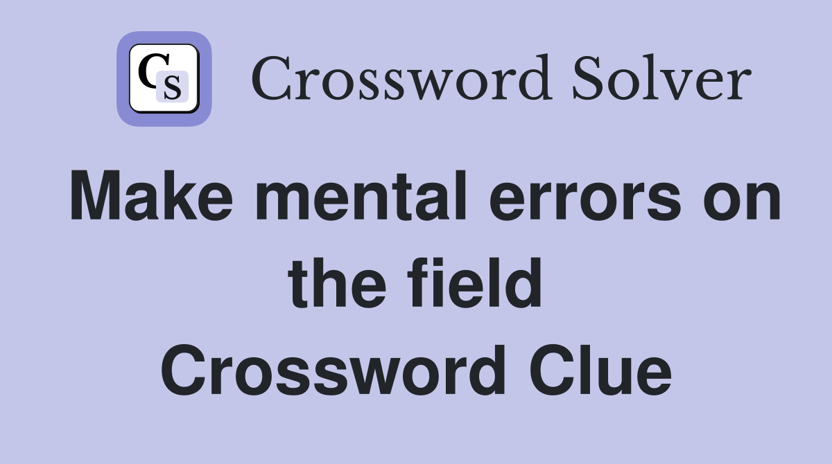 Make mental errors on the field Crossword Clue