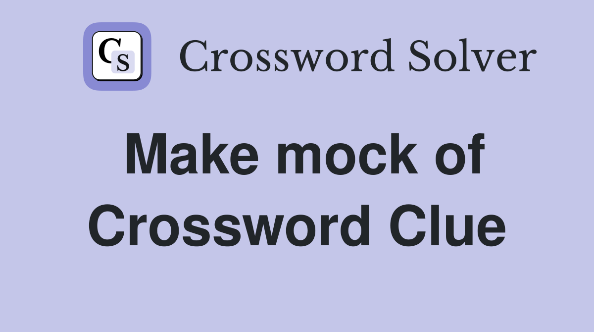 Make mock of Crossword Clue