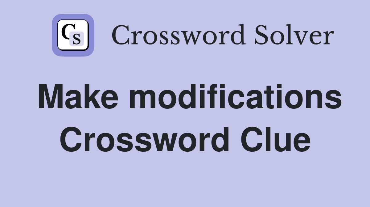 Make modifications Crossword Clue