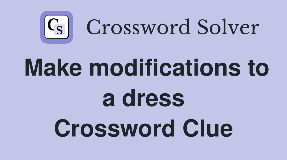 Make modifications to a dress Crossword Clue