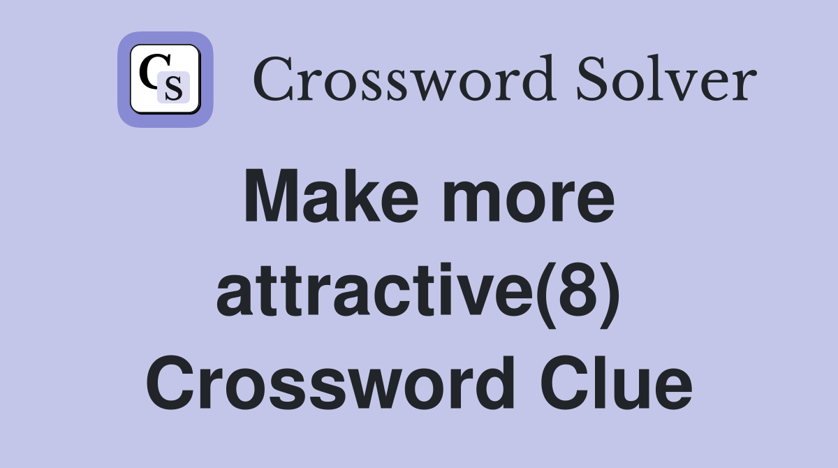 Make more attractive(8) Crossword Clue