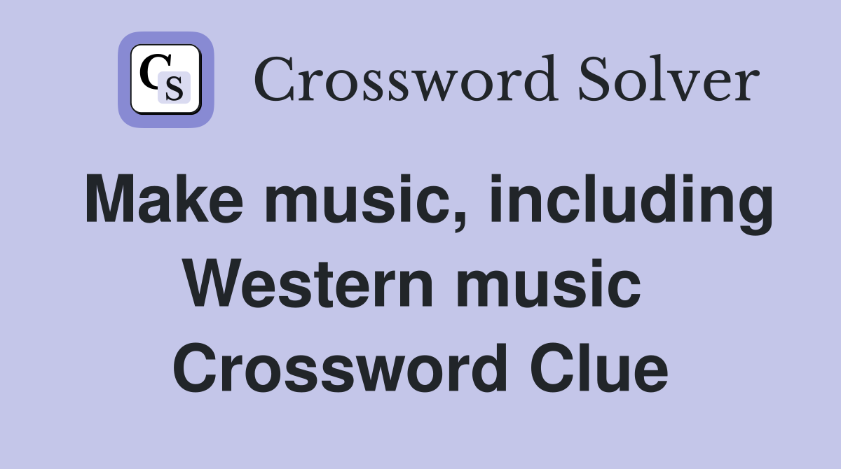 Make music, including Western music  Crossword Clue