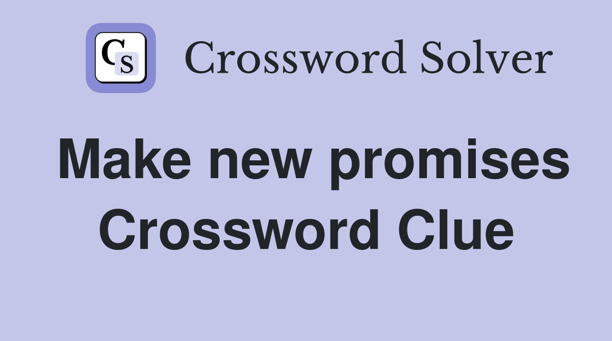 Make new promises Crossword Clue