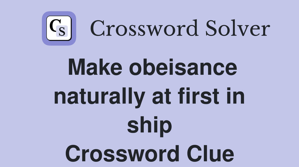 Make obeisance naturally at first in ship Crossword Clue