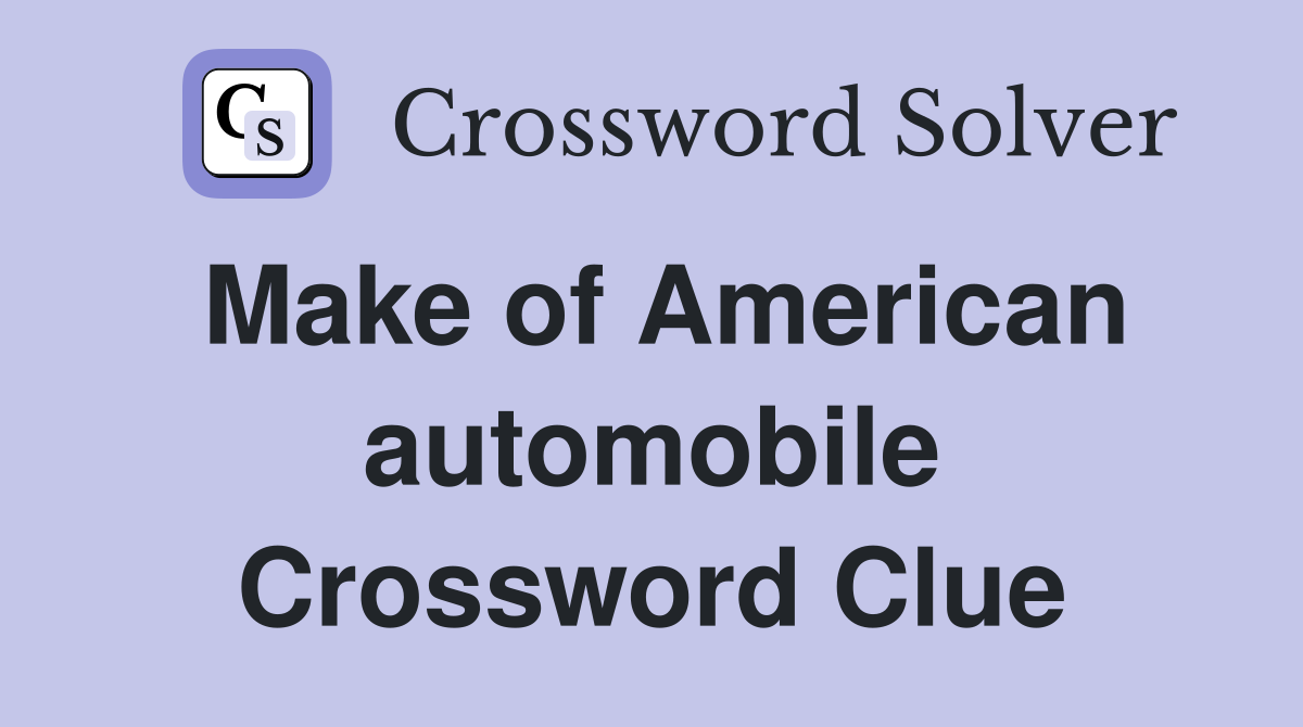 Make of American automobile Crossword Clue