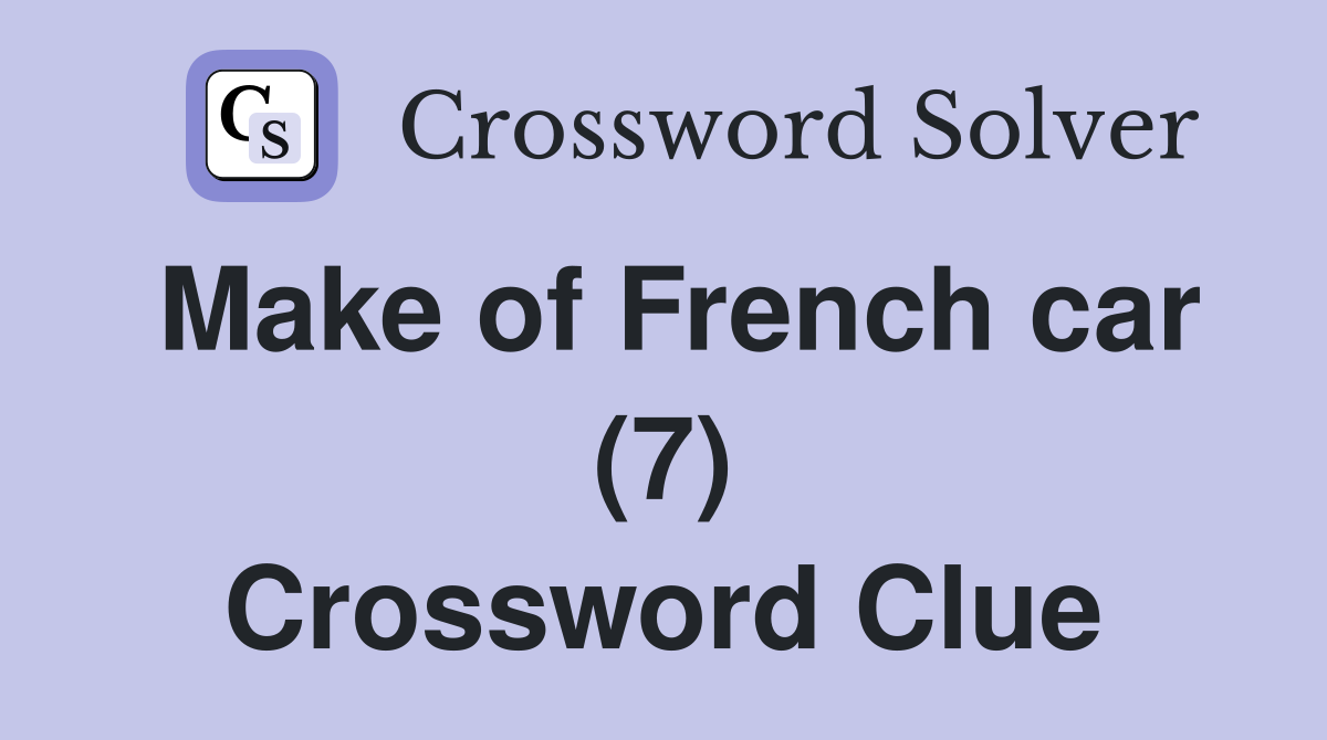 Make of French car (7) Crossword Clue