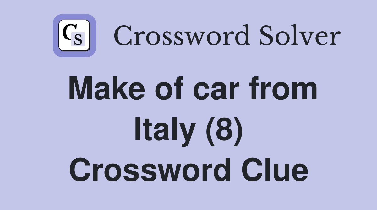 Make of car from Italy (8) Crossword Clue