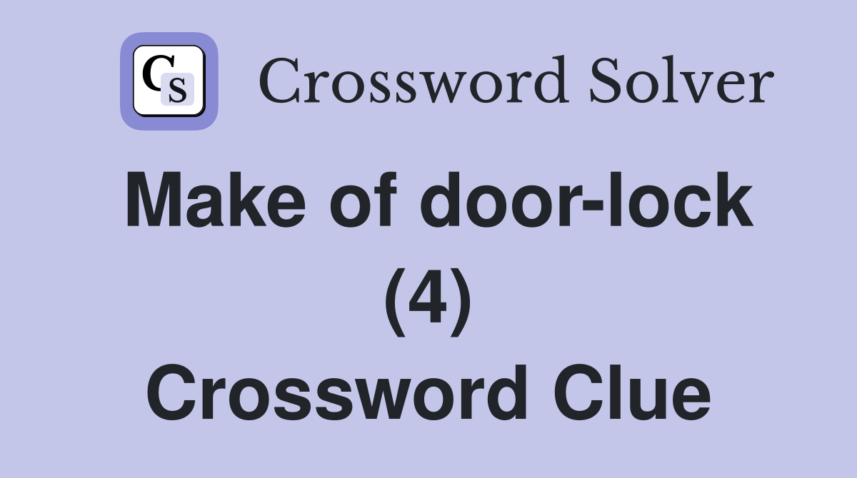 Make of door-lock (4) Crossword Clue