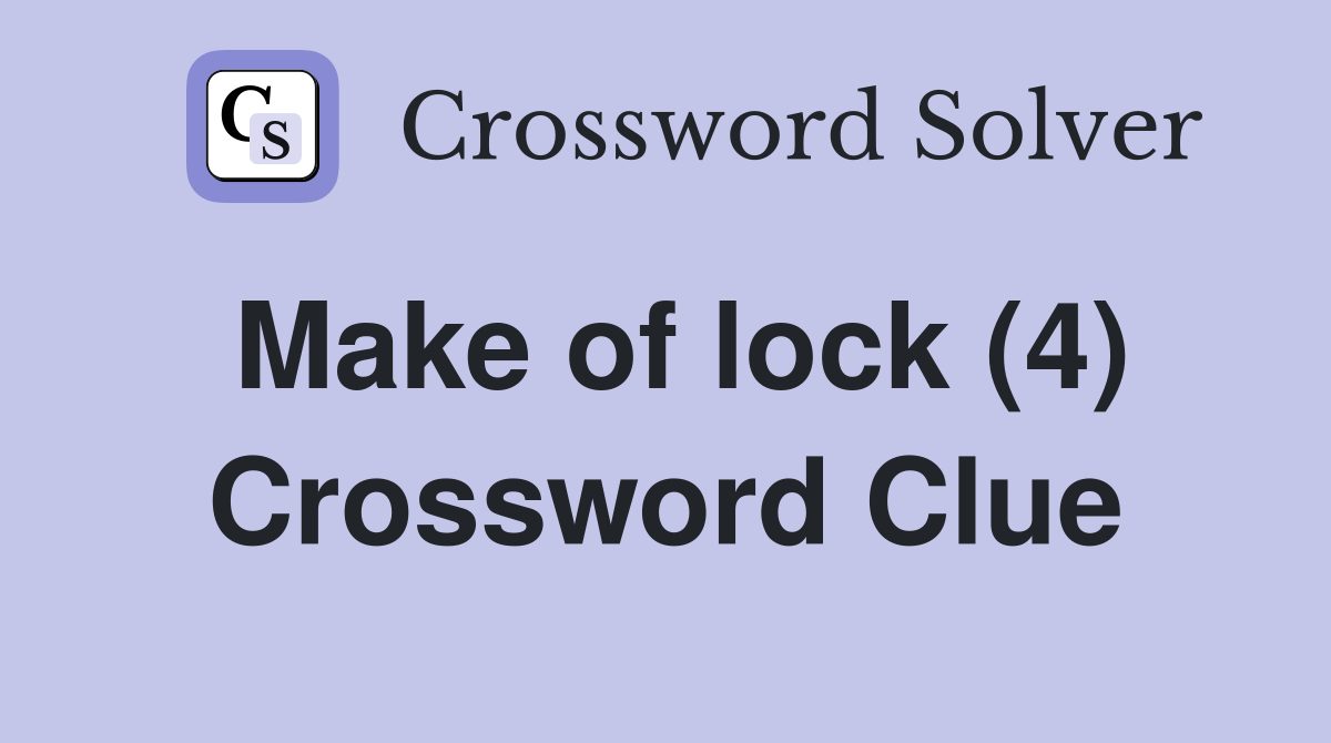 Make of lock (4) Crossword Clue