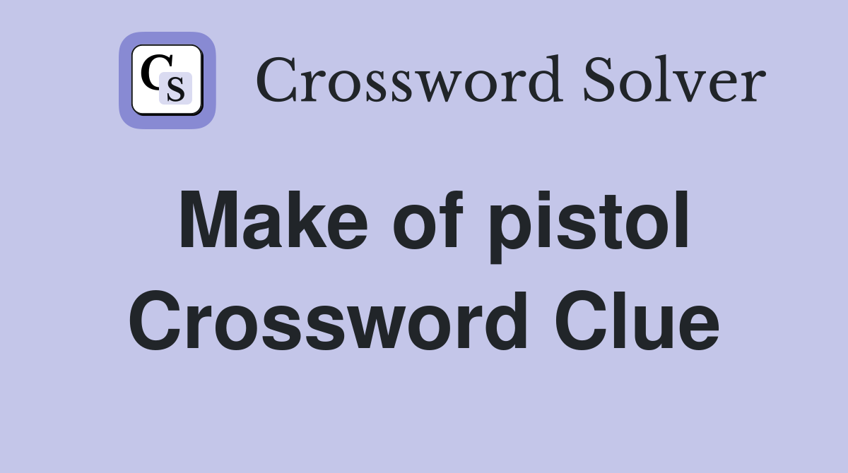 Make of pistol Crossword Clue