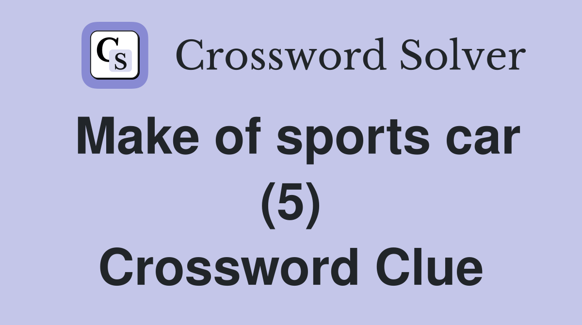 Make of sports car (5) Crossword Clue