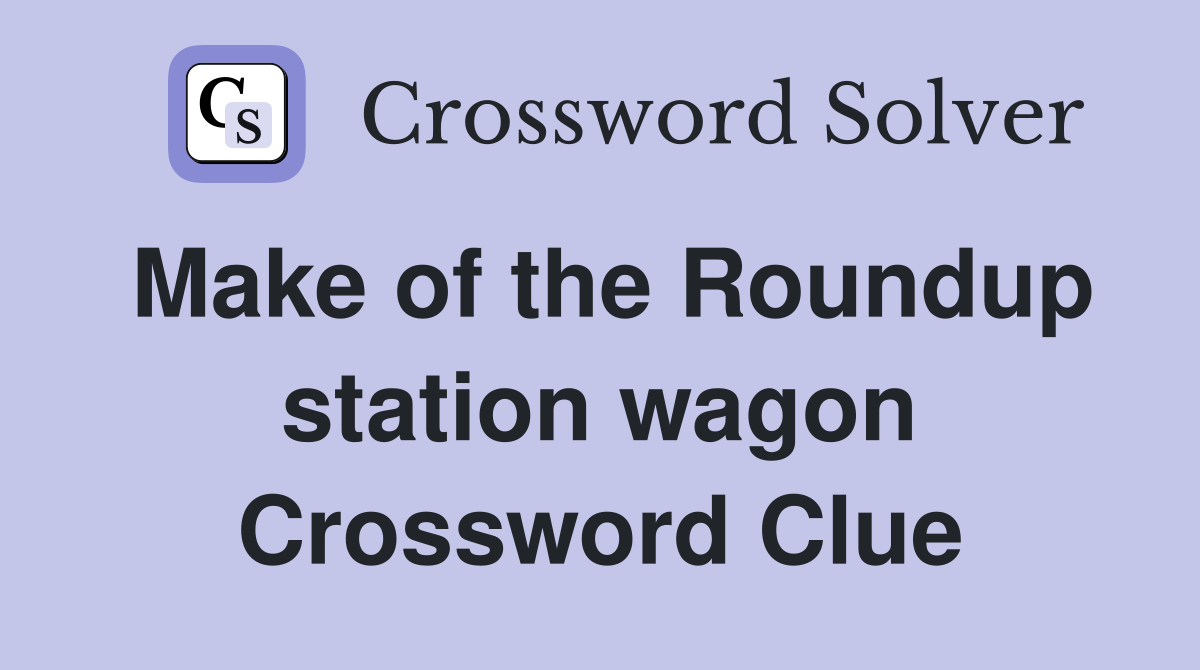 Make of the Roundup station wagon Crossword Clue