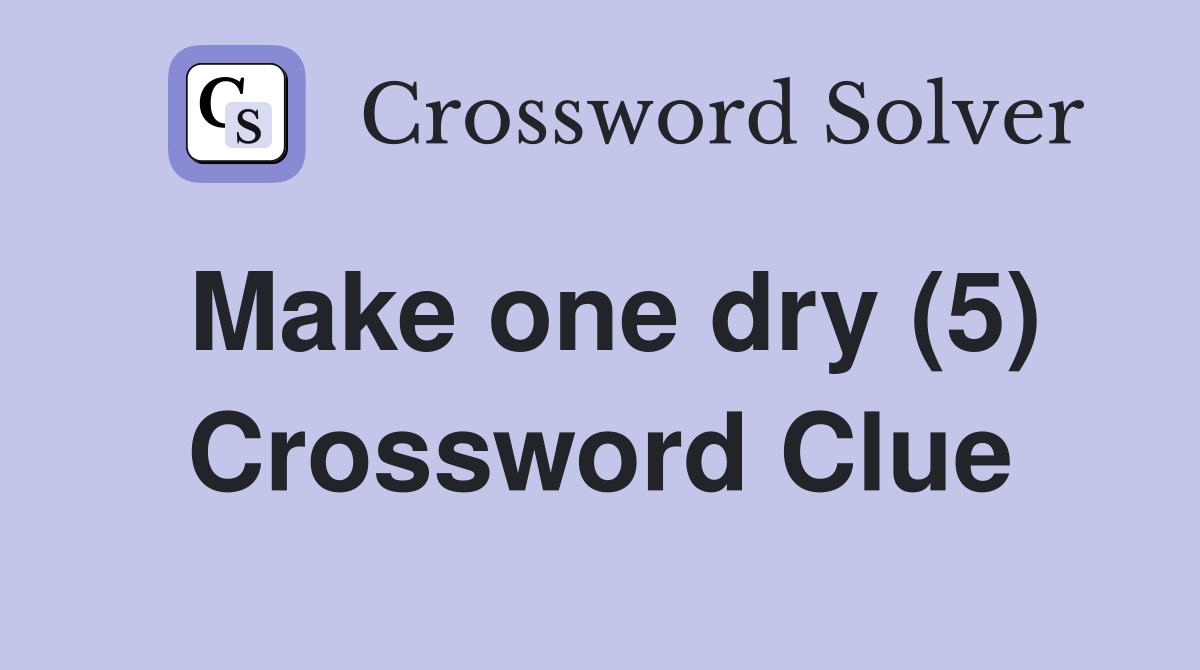 Make one dry (5) Crossword Clue