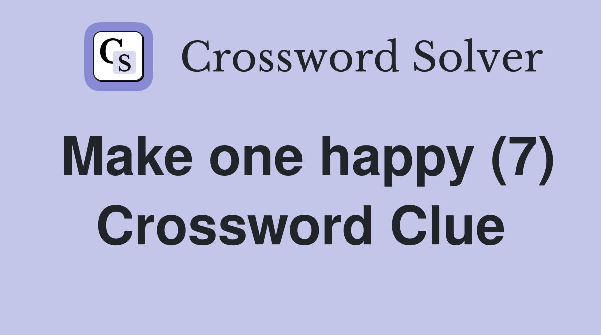 Make one happy (7) Crossword Clue