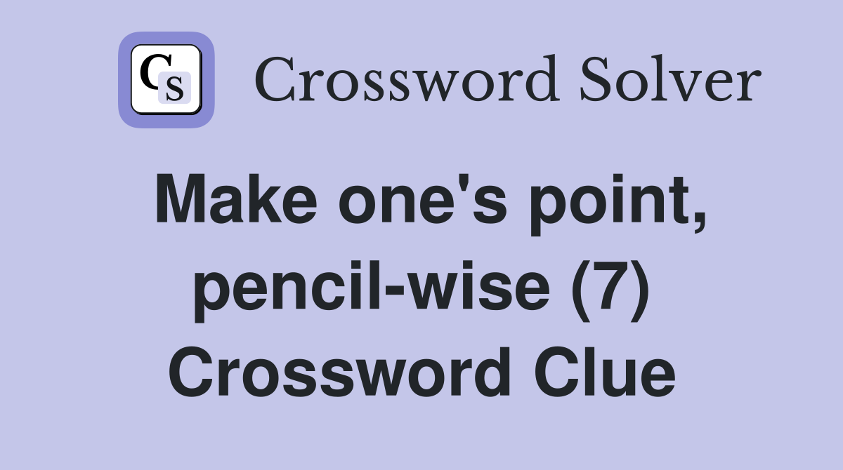 Make one's point, pencil-wise (7) Crossword Clue