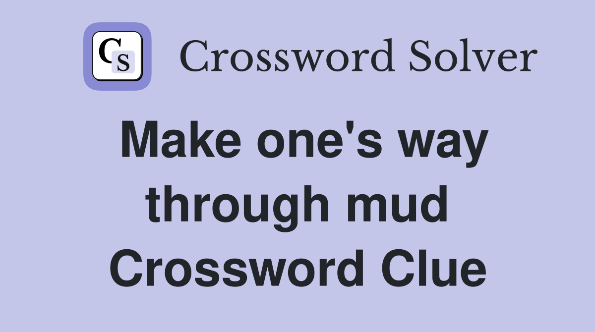 Make one's way through mud Crossword Clue
