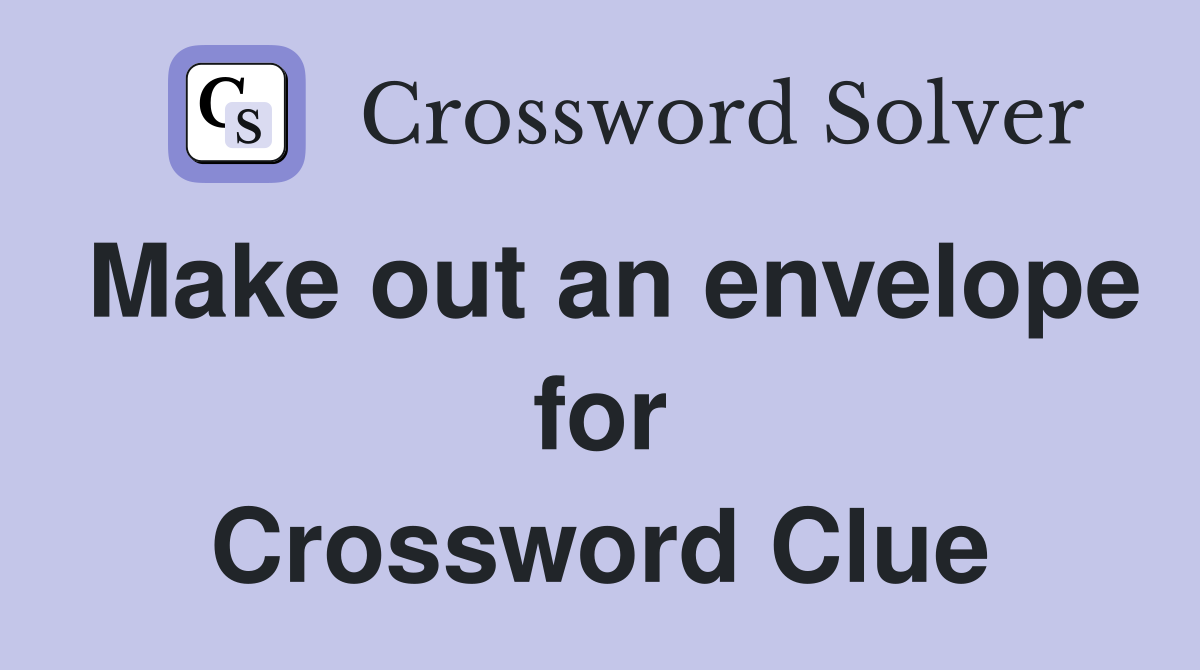 Make out an envelope for Crossword Clue