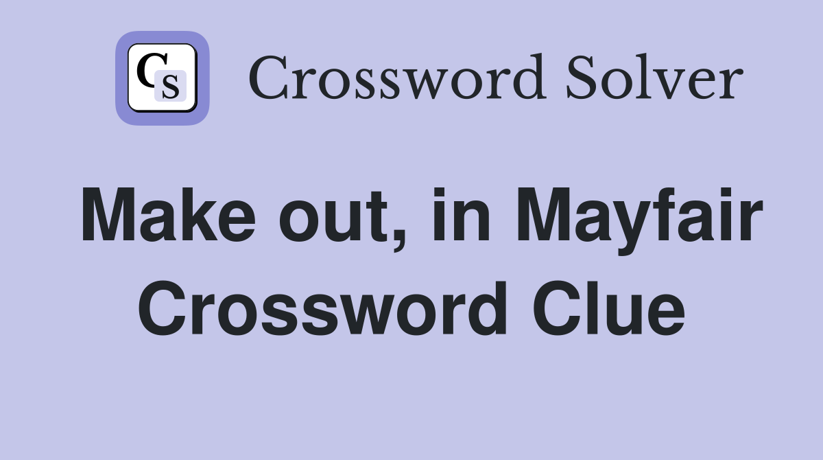 Make out, in Mayfair Crossword Clue