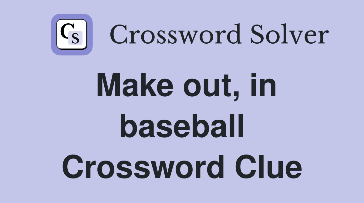 Make out, in baseball Crossword Clue