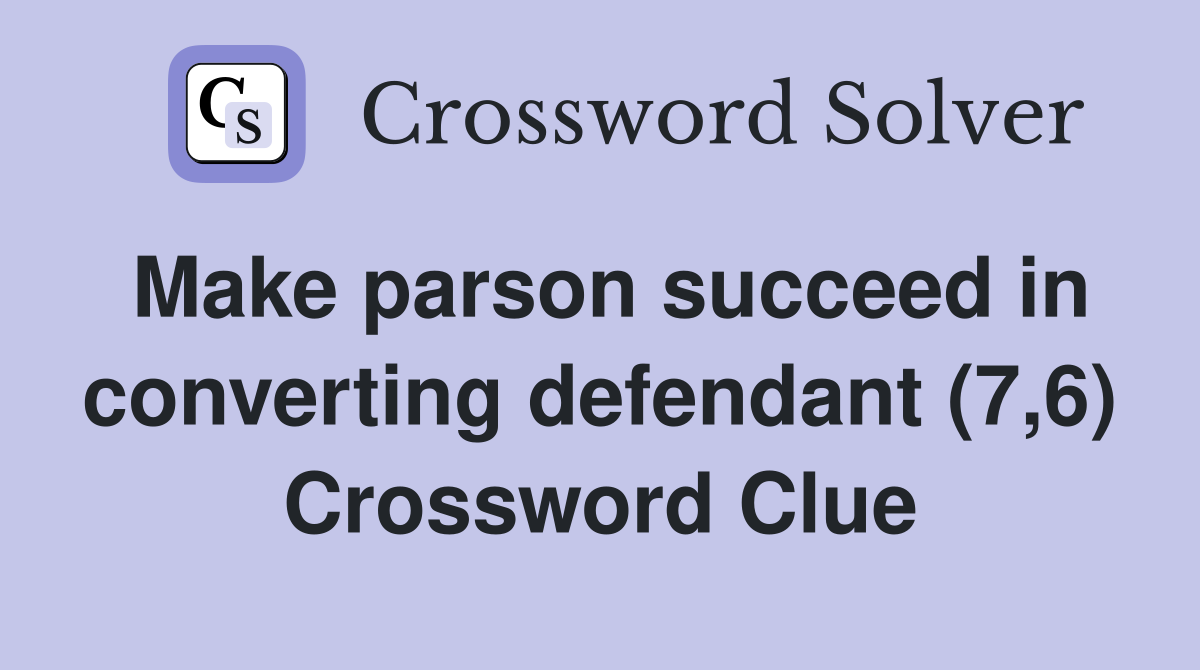 Make parson succeed in converting defendant (7,6) Crossword Clue