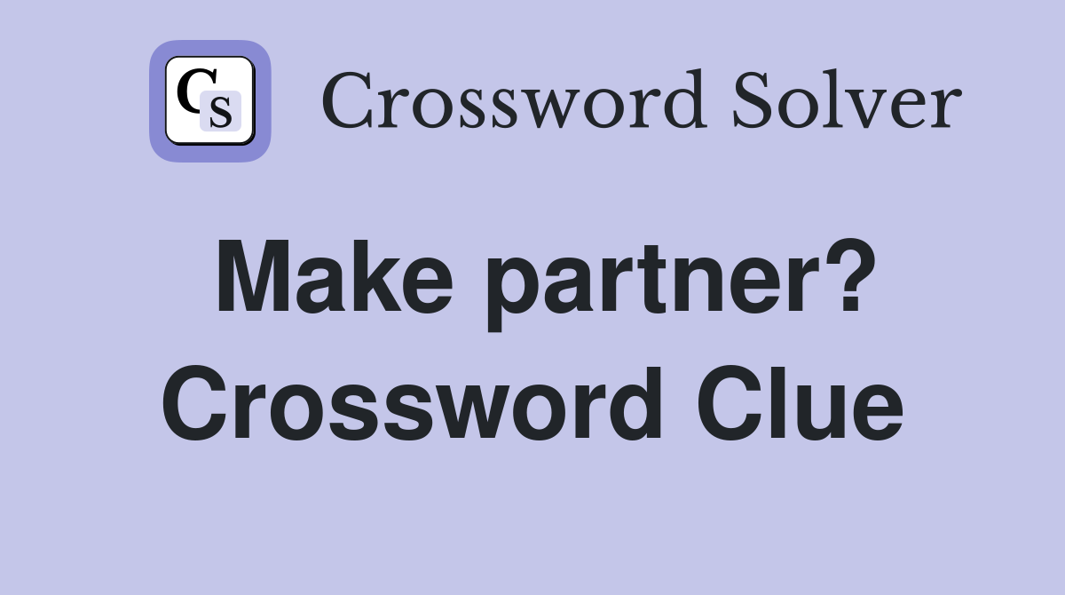 Make partner? Crossword Clue