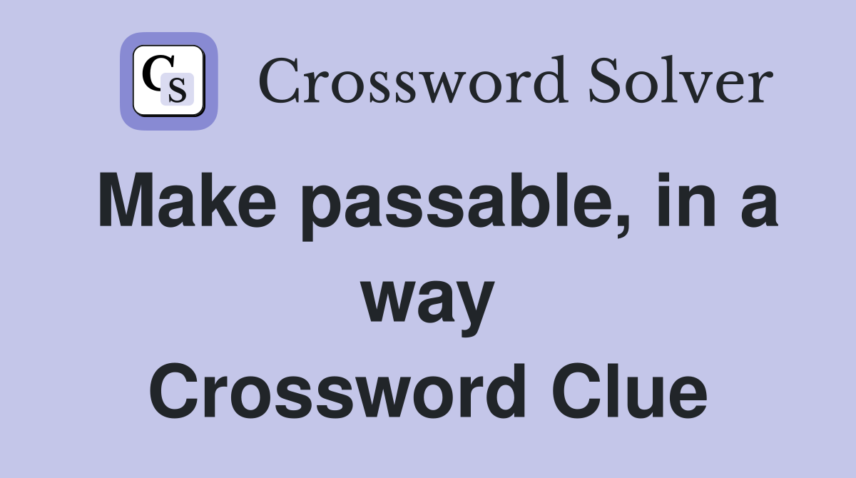 Make passable, in a way Crossword Clue