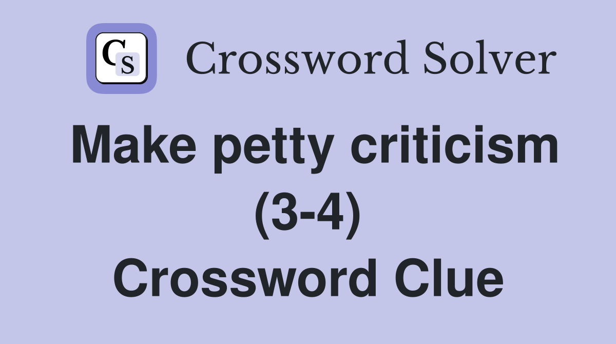 Make petty criticism (3-4) Crossword Clue