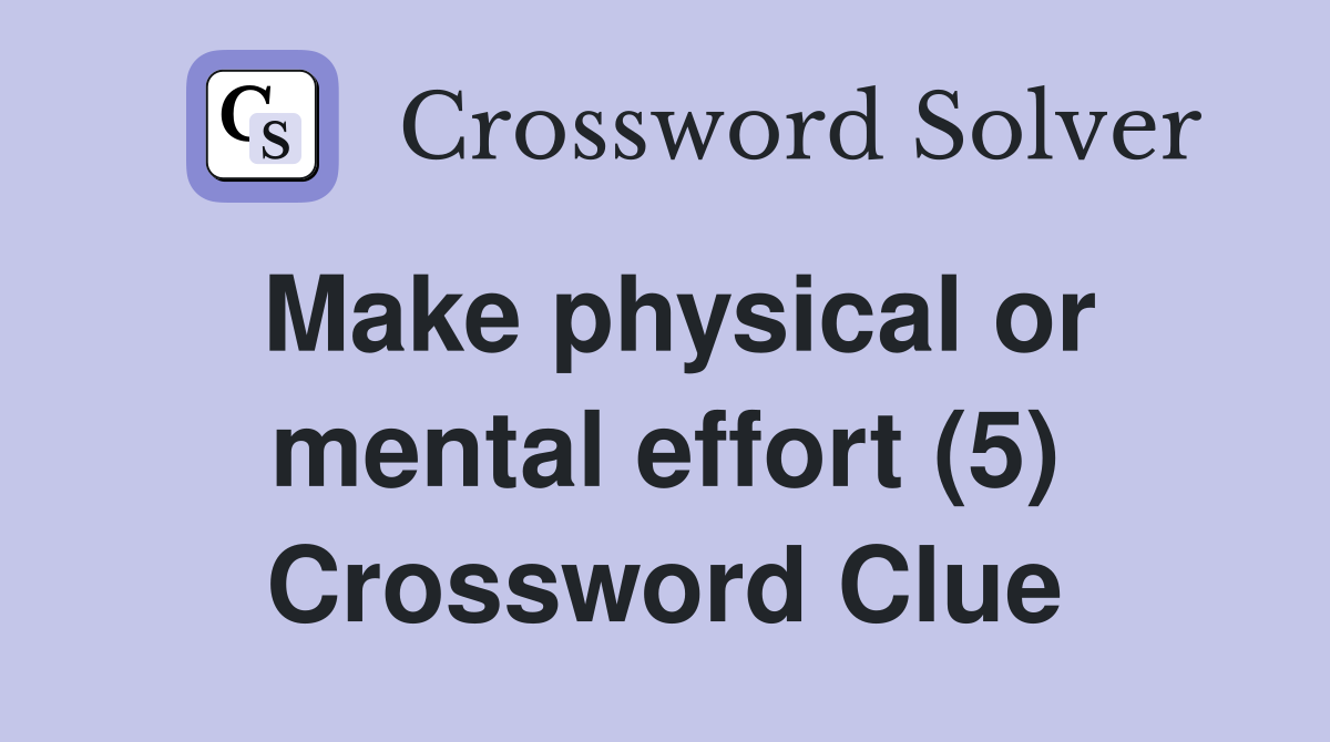 Make physical or mental effort (5) Crossword Clue