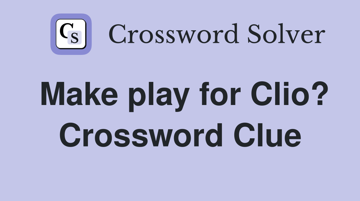 Make play for Clio? Crossword Clue