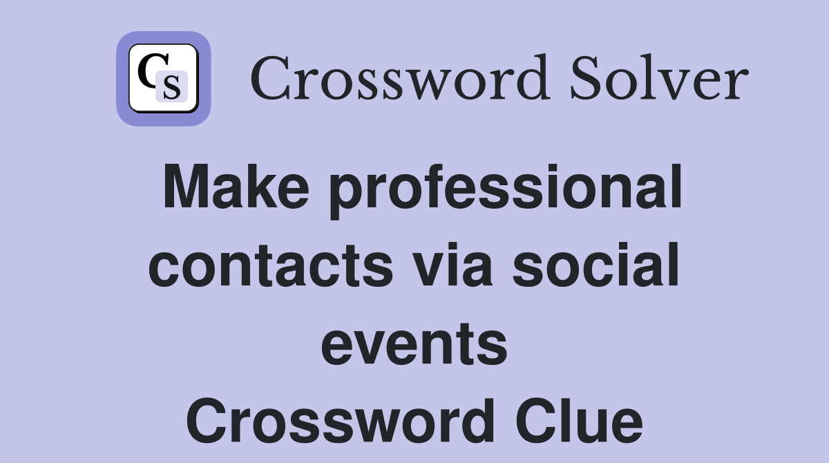 Make professional contacts via social events Crossword Clue