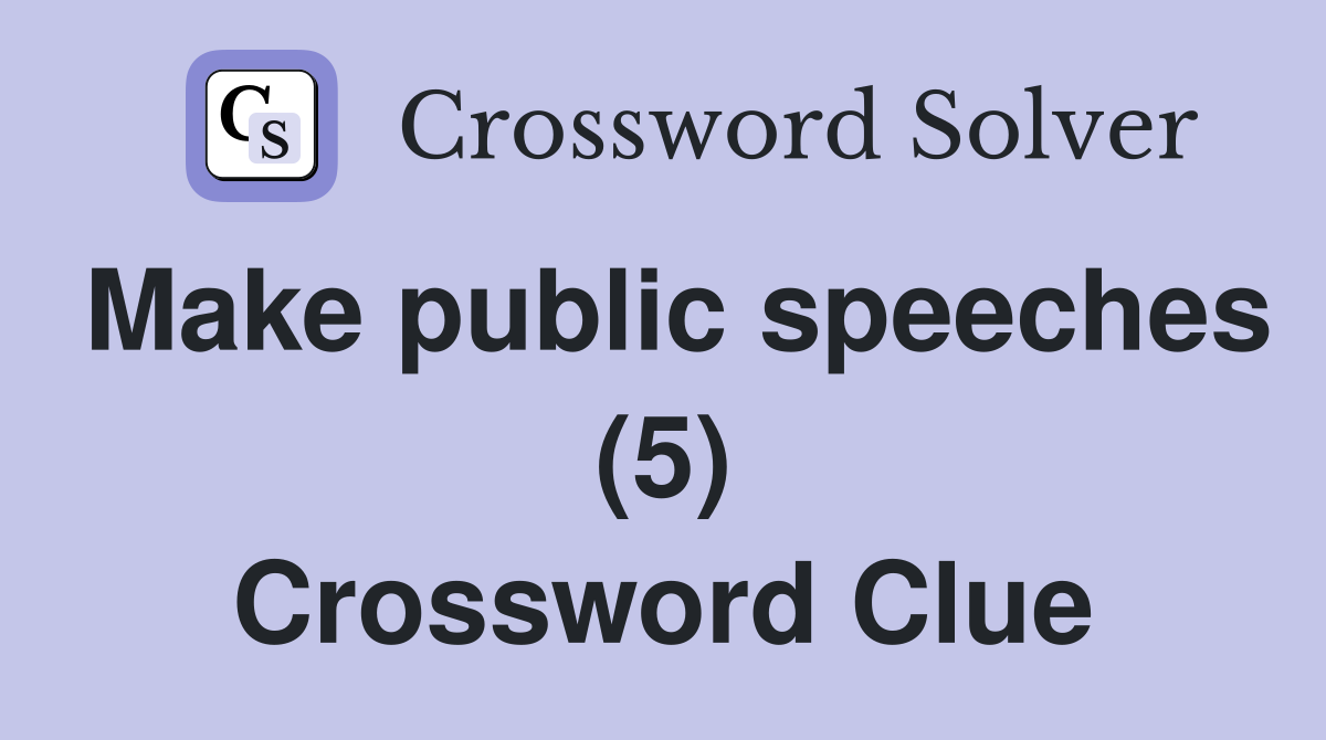 Make public speeches (5) Crossword Clue