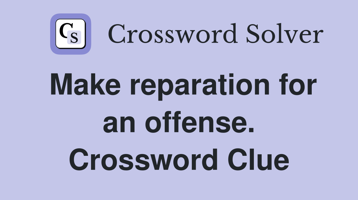 Make reparation for an offense. Crossword Clue