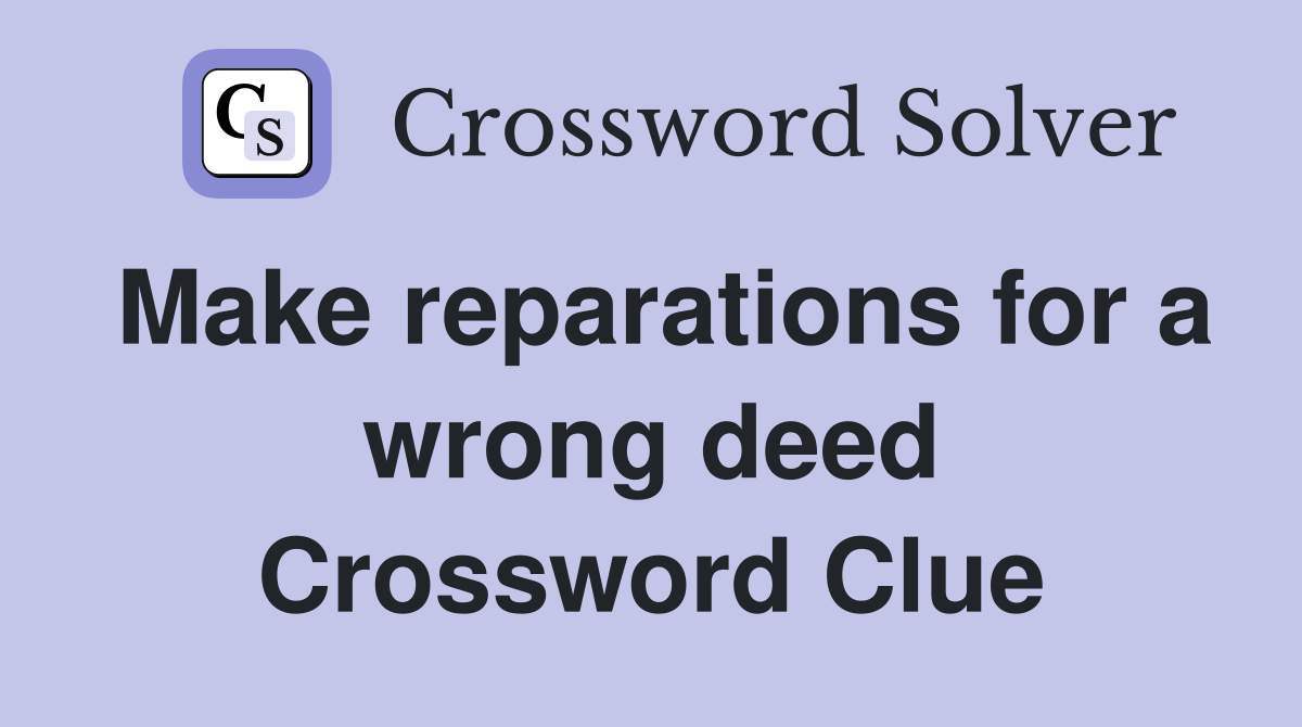 Make reparations for a wrong deed Crossword Clue