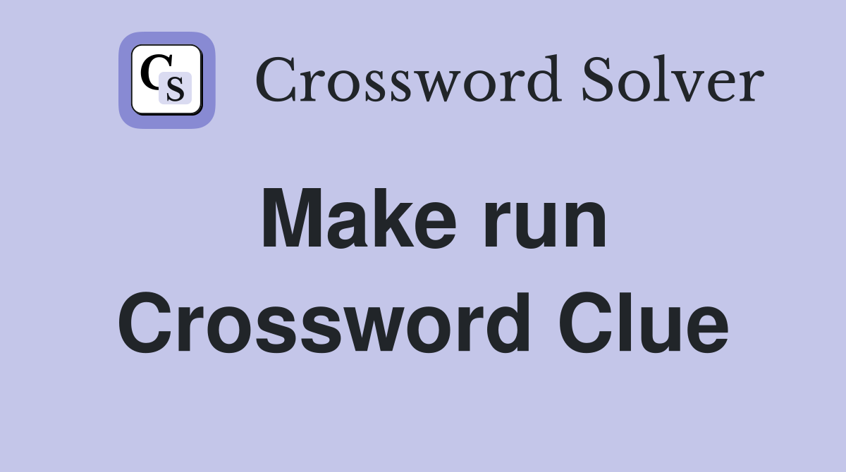 Make run Crossword Clue