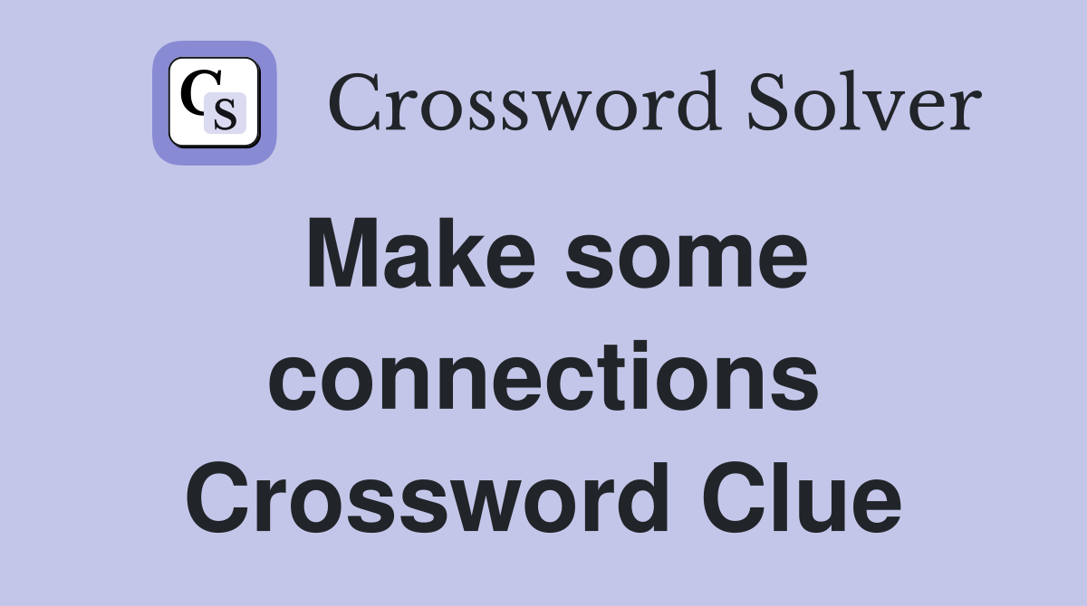 Make some connections Crossword Clue