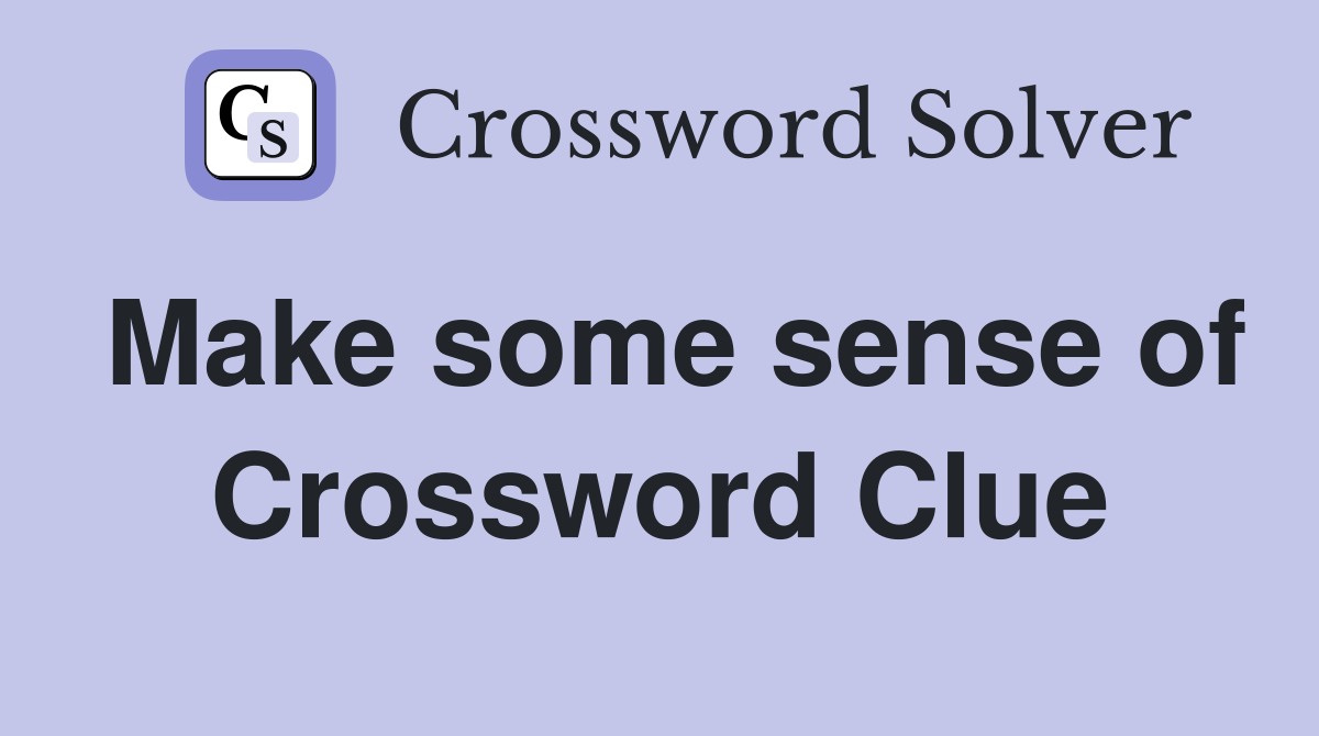 Make some sense of Crossword Clue