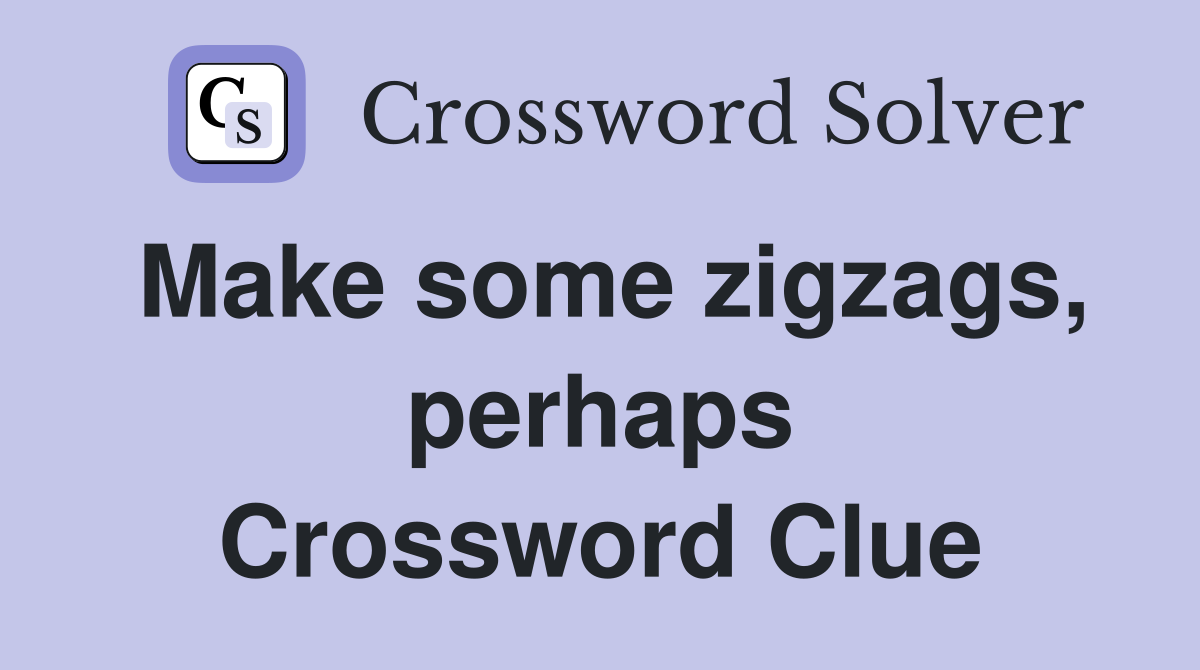 Make some zigzags, perhaps Crossword Clue