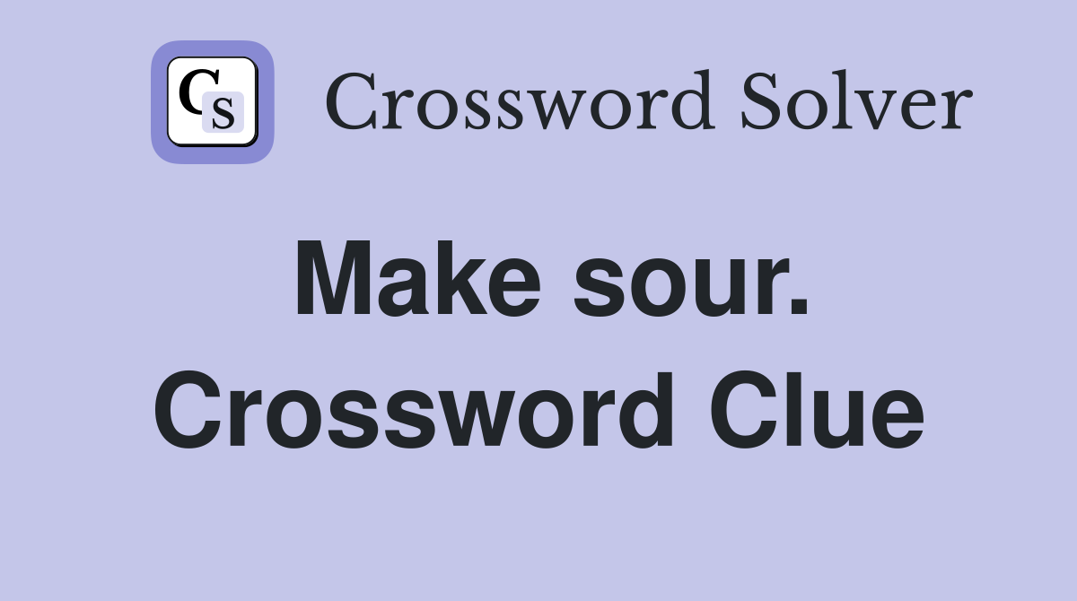 Make sour. Crossword Clue