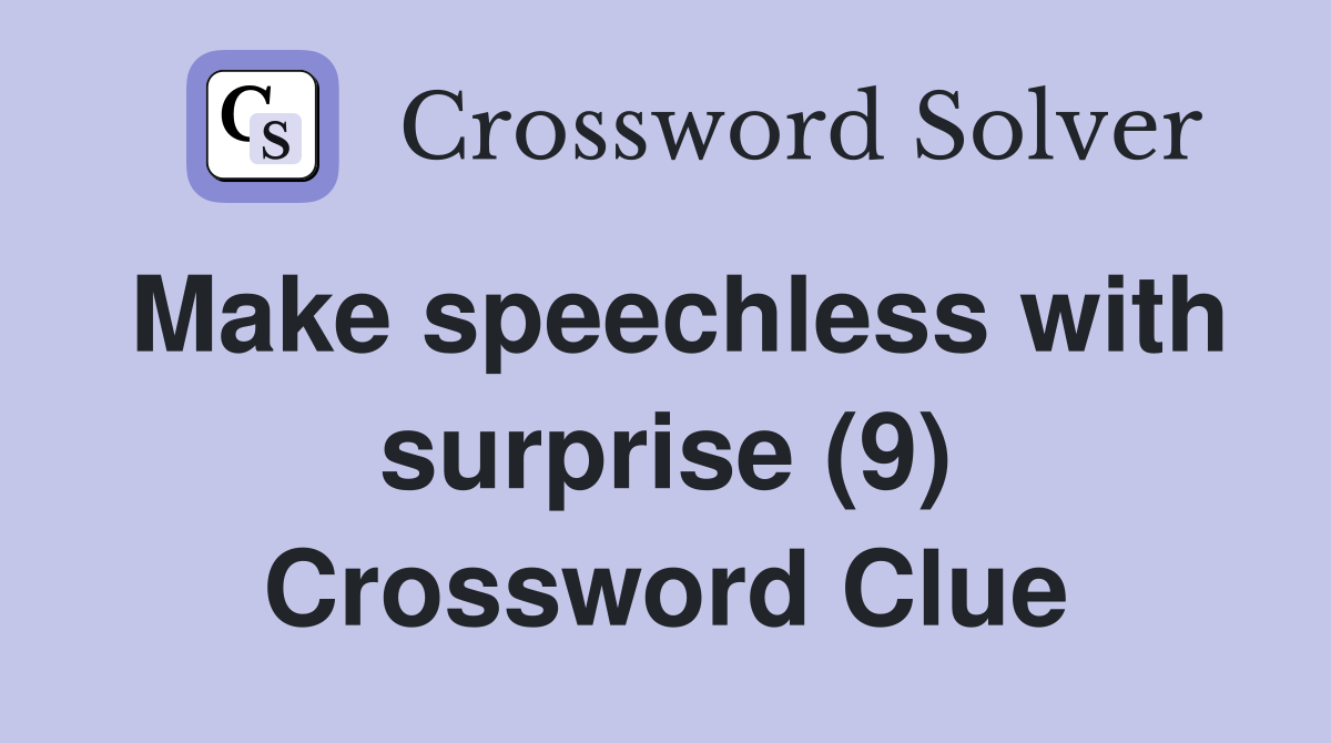 Make speechless with surprise (9) Crossword Clue