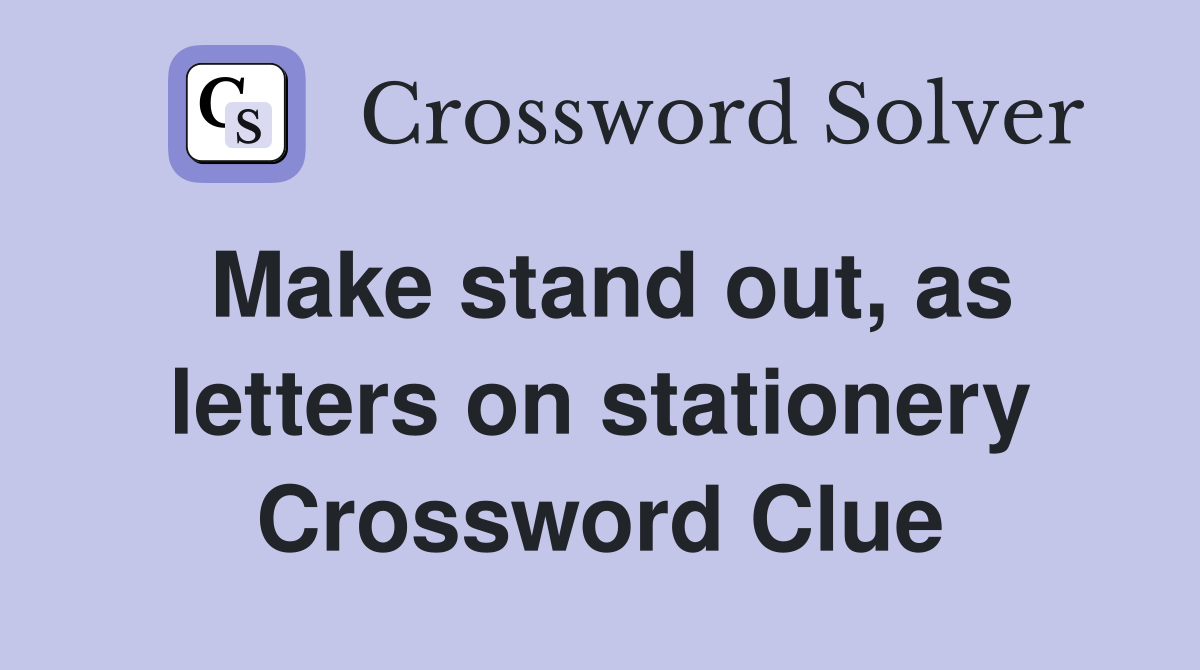 Make stand out, as letters on stationery Crossword Clue
